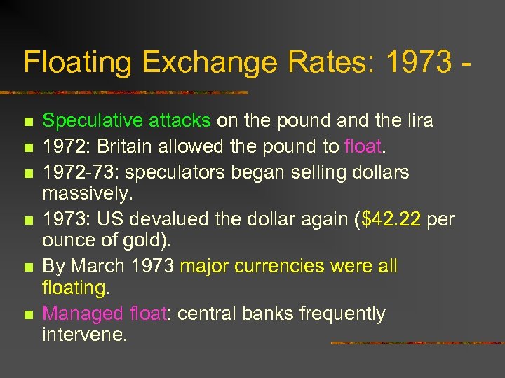 Floating Exchange Rates: 1973 n n n Speculative attacks on the pound and the