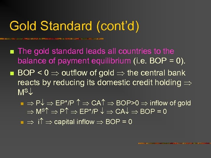 Gold Standard (cont’d) n n The gold standard leads all countries to the balance