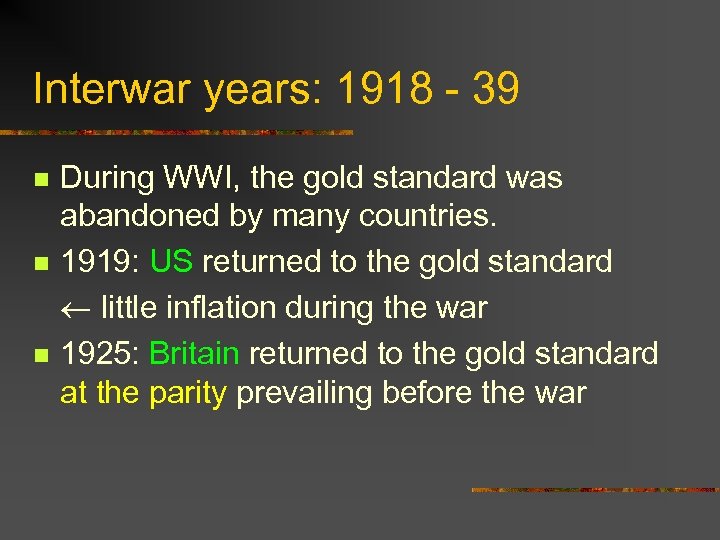 Interwar years: 1918 - 39 n n n During WWI, the gold standard was