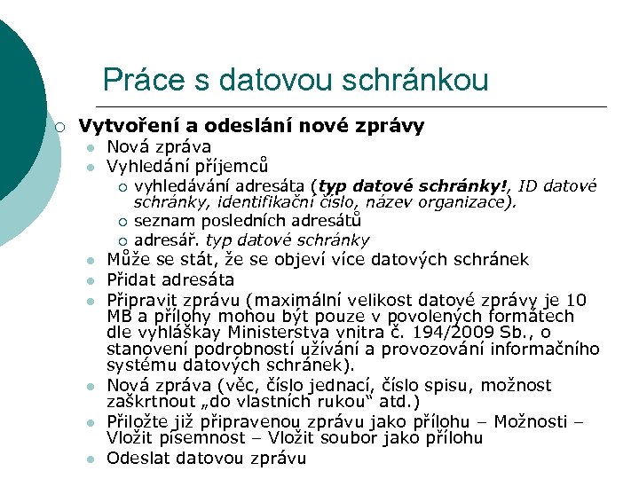 Práce s datovou schránkou ¡ Vytvoření a odeslání nové zprávy l l Nová zpráva