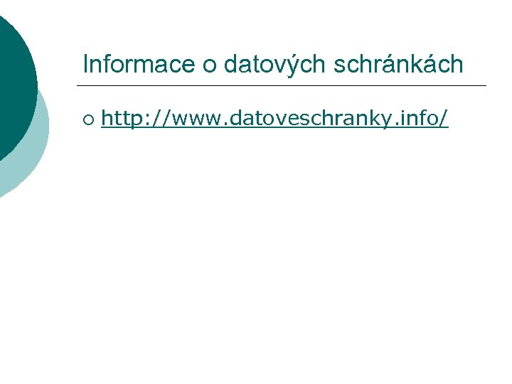 Informace o datových schránkách ¡ http: //www. datoveschranky. info/ 