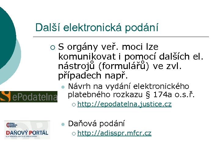 Další elektronická podání ¡ S orgány veř. moci lze komunikovat i pomocí dalších el.