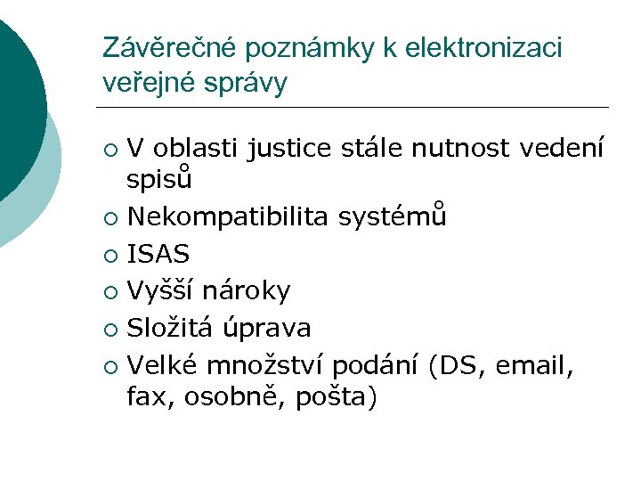 Závěrečné poznámky k elektronizaci veřejné správy V oblasti justice stále nutnost vedení spisů ¡