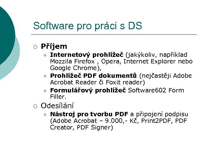 Software pro práci s DS ¡ Příjem l l l ¡ Internetový prohlížeč (jakýkoliv,