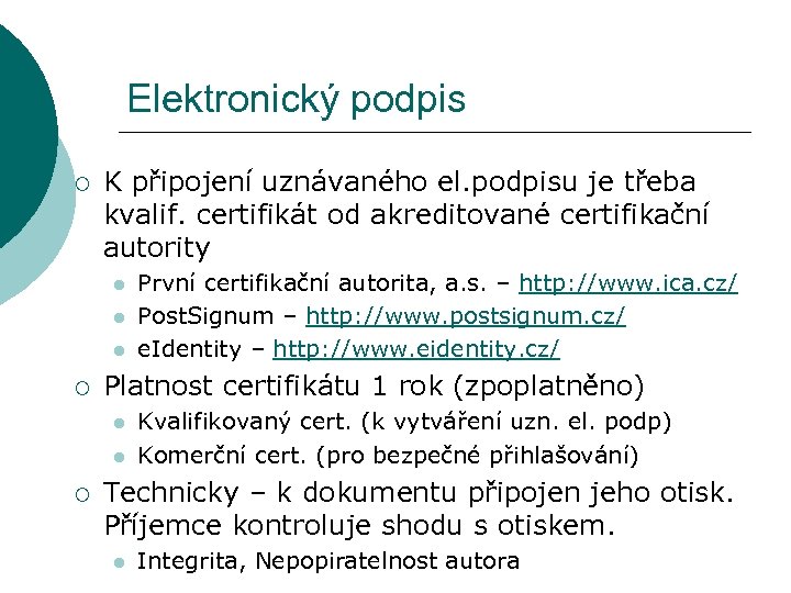 Elektronický podpis ¡ K připojení uznávaného el. podpisu je třeba kvalif. certifikát od akreditované