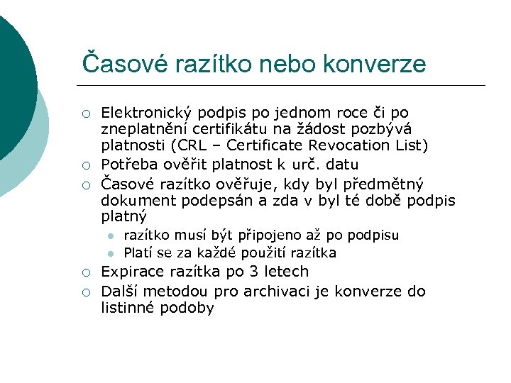 Časové razítko nebo konverze ¡ ¡ ¡ Elektronický podpis po jednom roce či po