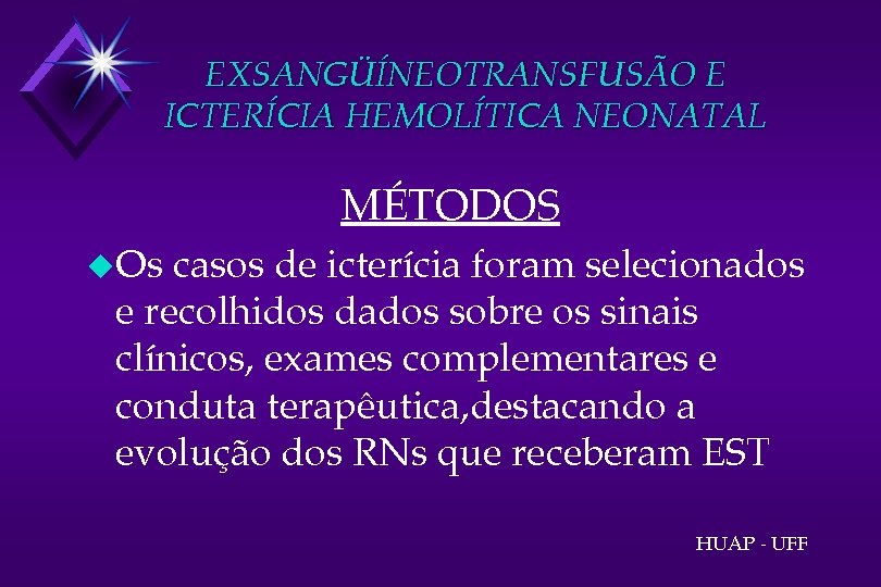 EXSANGÜÍNEOTRANSFUSÃO E ICTERÍCIA HEMOLÍTICA NEONATAL MÉTODOS u. Os casos de icterícia foram selecionados e