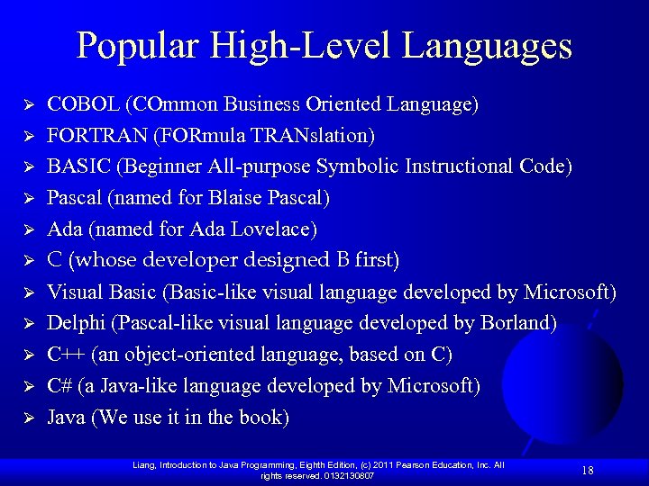 Popular High-Level Languages Ø COBOL (COmmon Business Oriented Language) Ø FORTRAN (FORmula TRANslation) Ø