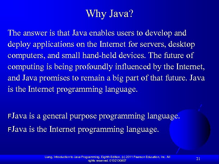 Why Java? The answer is that Java enables users to develop and deploy applications