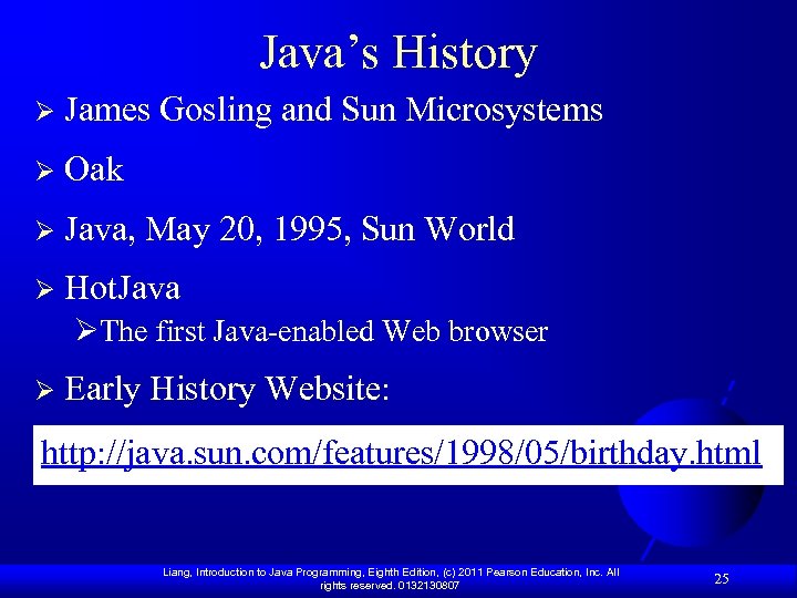 Java’s History Ø James Gosling and Sun Microsystems Ø Oak Ø Java, May 20,