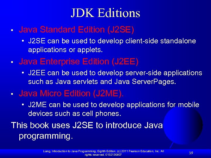 JDK Editions • Java Standard Edition (J 2 SE) • J 2 SE can