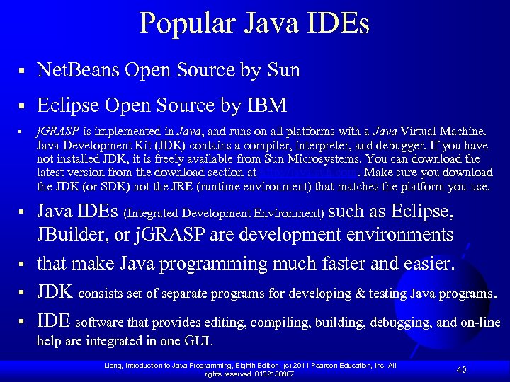 Popular Java IDEs § Net. Beans Open Source by Sun § Eclipse Open Source