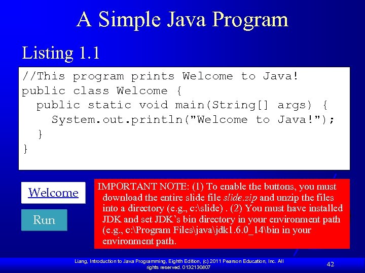 A Simple Java Program Listing 1. 1 //This program prints Welcome to Java! public