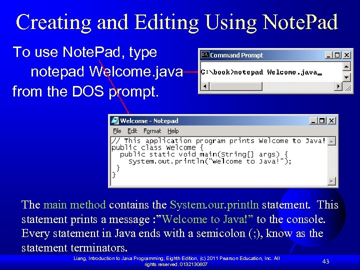 Creating and Editing Using Note. Pad To use Note. Pad, type notepad Welcome. java