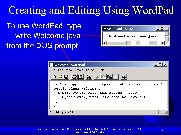 Creating and Editing Using Word. Pad To use Word. Pad, type write Welcome. java