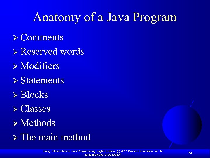 Anatomy of a Java Program Ø Comments Ø Reserved words Ø Modifiers Ø Statements