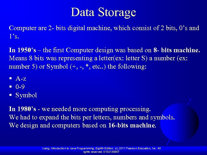Data Storage Computer are 2 - bits digital machine, which consist of 2 bits,