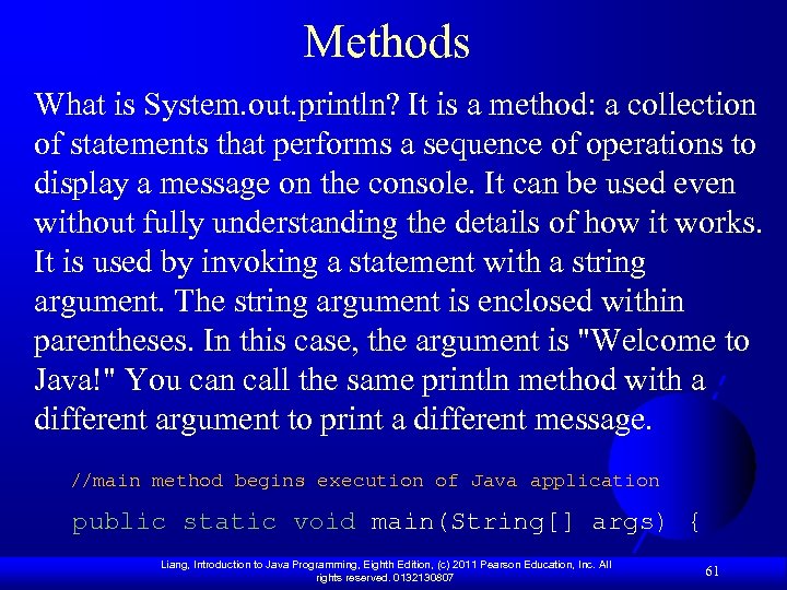 Methods What is System. out. println? It is a method: a collection of statements