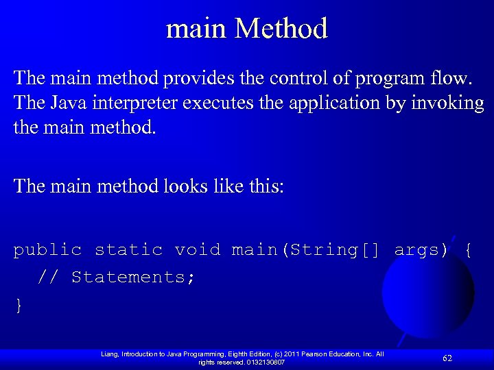 main Method The main method provides the control of program flow. The Java interpreter