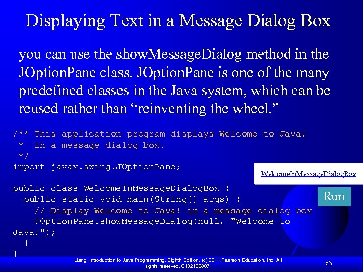 Displaying Text in a Message Dialog Box you can use the show. Message. Dialog