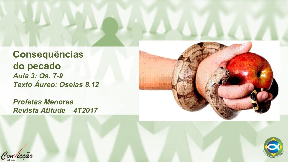 Consequências do pecado Aula 3: Os. 7 -9 Texto Áureo: Oseias 8. 12 Profetas