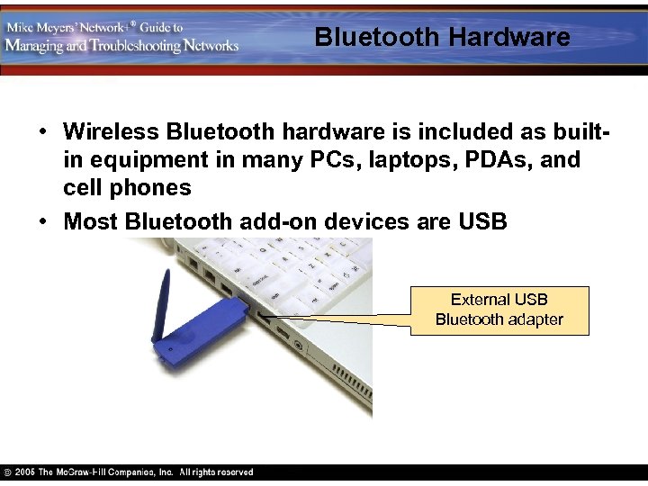 Bluetooth Hardware • Wireless Bluetooth hardware is included as builtin equipment in many PCs,