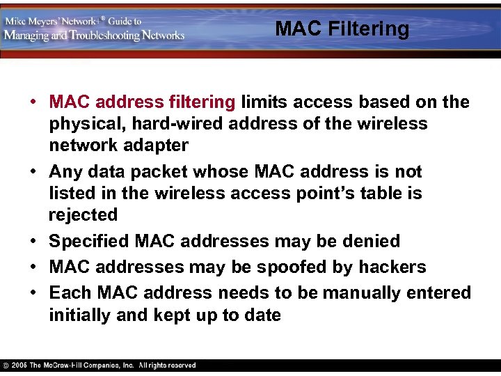 MAC Filtering • MAC address filtering limits access based on the physical, hard-wired address