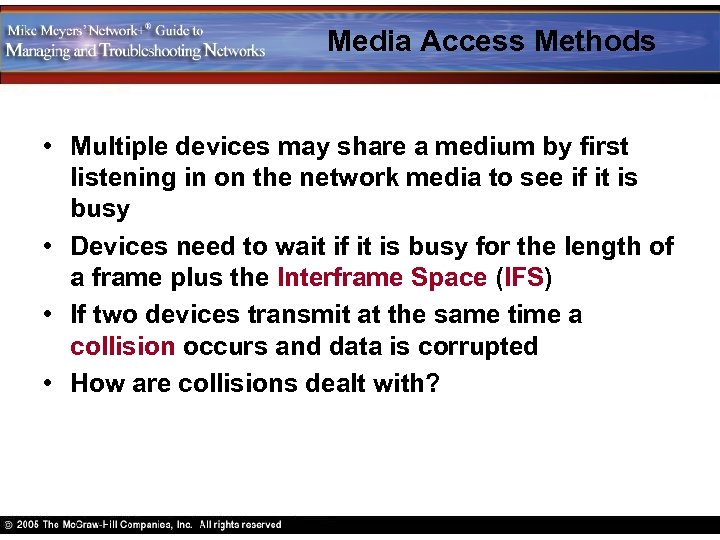 Media Access Methods • Multiple devices may share a medium by first listening in