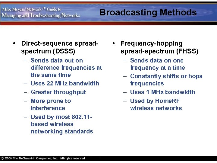 Broadcasting Methods • Direct-sequence spreadspectrum (DSSS) – Sends data out on difference frequencies at