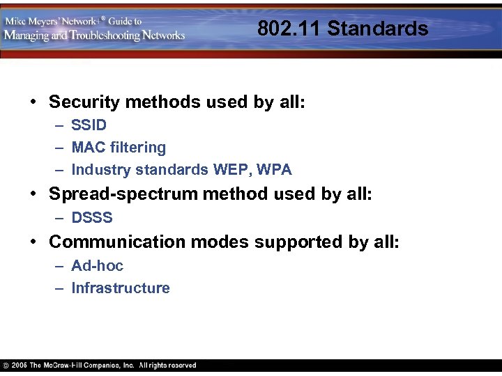 802. 11 Standards • Security methods used by all: – SSID – MAC filtering