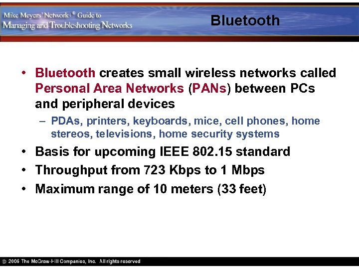 Bluetooth • Bluetooth creates small wireless networks called Personal Area Networks (PANs) between PCs