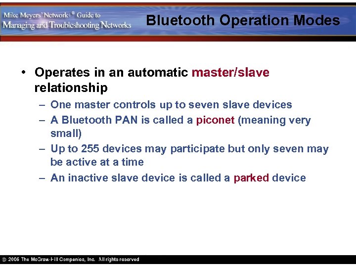 Bluetooth Operation Modes • Operates in an automatic master/slave relationship – One master controls