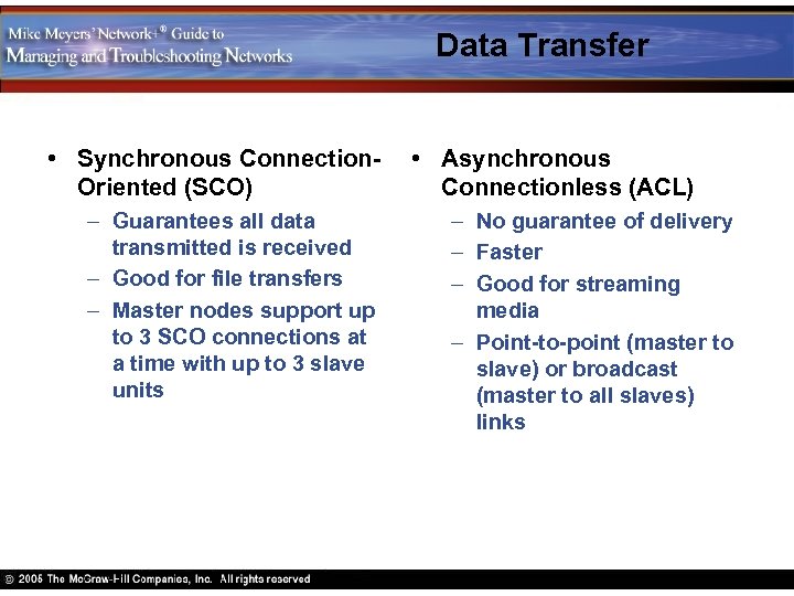 Data Transfer • Synchronous Connection. Oriented (SCO) – Guarantees all data transmitted is received