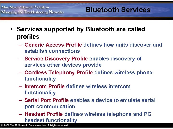 Bluetooth Services • Services supported by Bluetooth are called profiles – Generic Access Profile