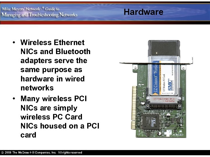 Hardware • Wireless Ethernet NICs and Bluetooth adapters serve the same purpose as hardware