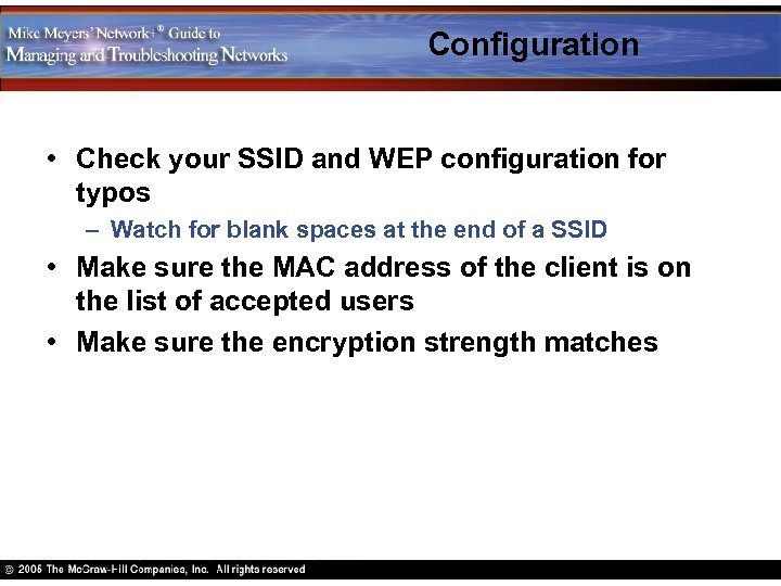 Configuration • Check your SSID and WEP configuration for typos – Watch for blank