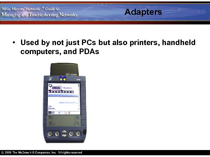 Adapters • Used by not just PCs but also printers, handheld computers, and PDAs
