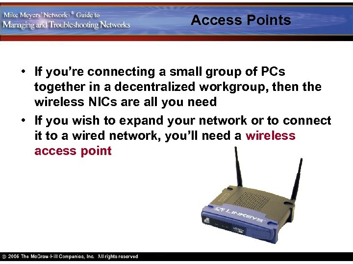 Access Points • If you’re connecting a small group of PCs together in a