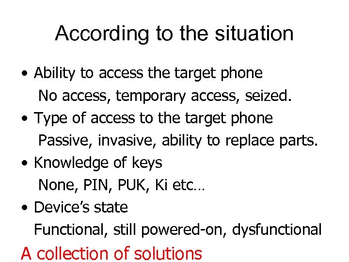 According to the situation • Ability to access the target phone No access, temporary