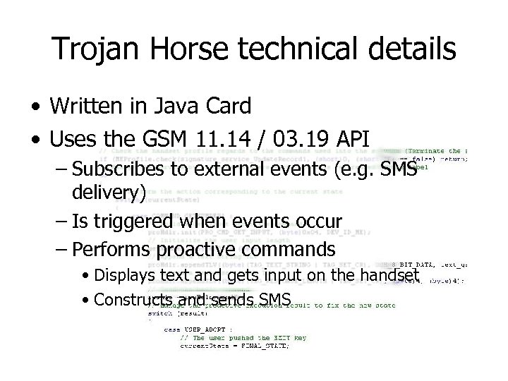 Trojan Horse technical details • Written in Java Card • Uses the GSM 11.