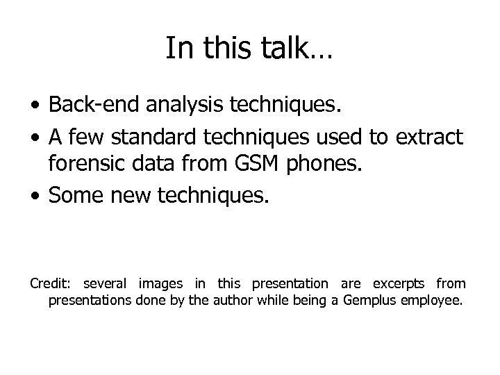 In this talk… • Back-end analysis techniques. • A few standard techniques used to