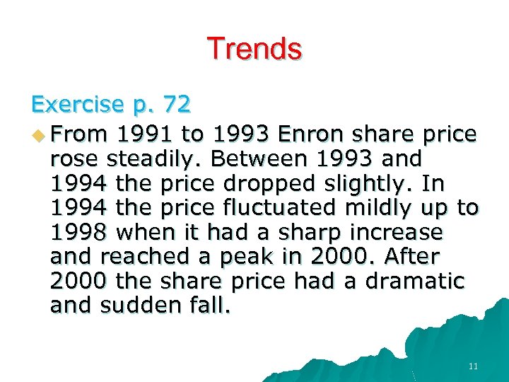 Trends Exercise p. 72 u From 1991 to 1993 Enron share price rose steadily.