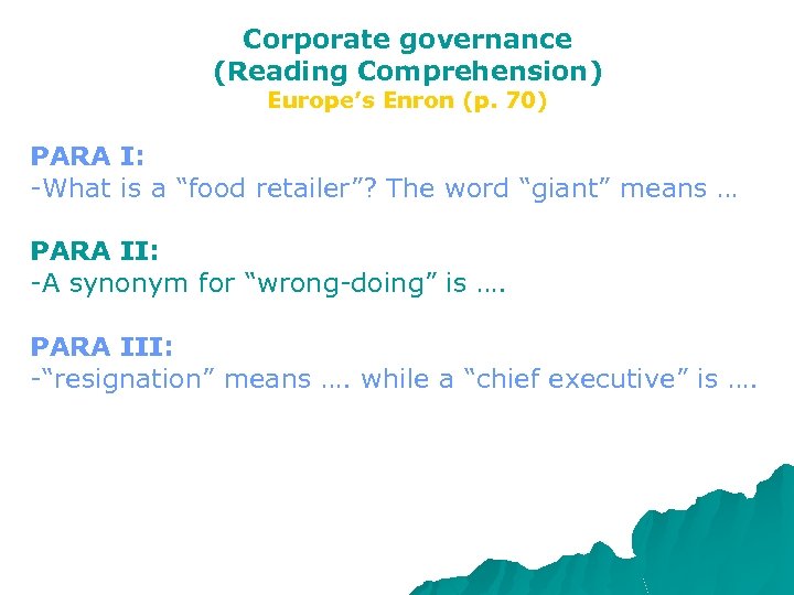 Corporate governance (Reading Comprehension) Europe’s Enron (p. 70) PARA I: -What is a “food