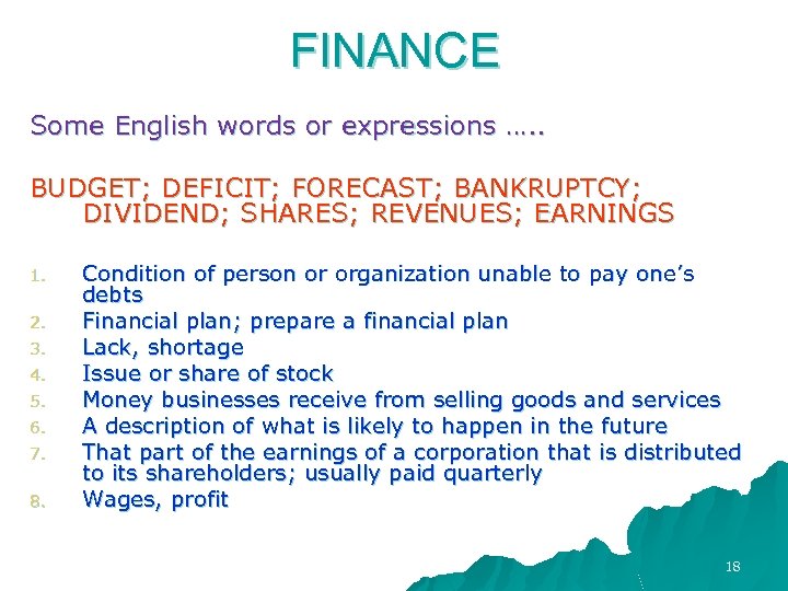 FINANCE Some English words or expressions …. . BUDGET; DEFICIT; FORECAST; BANKRUPTCY; DIVIDEND; SHARES;