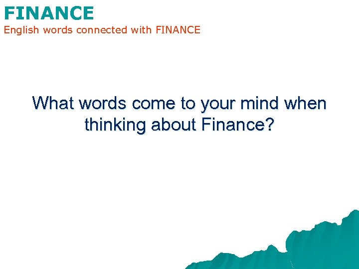 FINANCE English words connected with FINANCE What words come to your mind when thinking