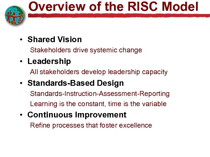 Overview of the RISC Model • Shared Vision Stakeholders drive systemic change • Leadership