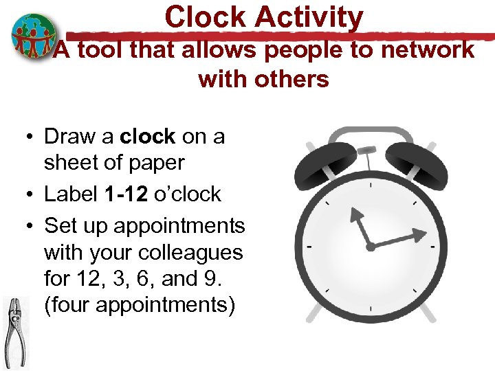 Clock Activity A tool that allows people to network with others • Draw a