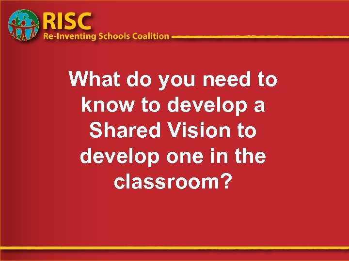What do you need to know to develop a Shared Vision to develop one