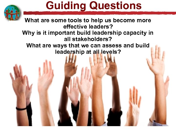 Guiding Questions What are some tools to help us become more effective leaders? Why