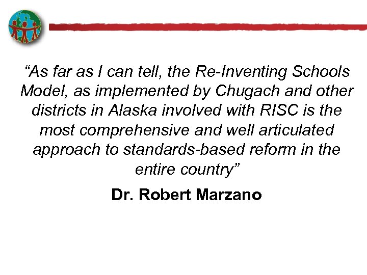 “As far as I can tell, the Re-Inventing Schools Model, as implemented by Chugach
